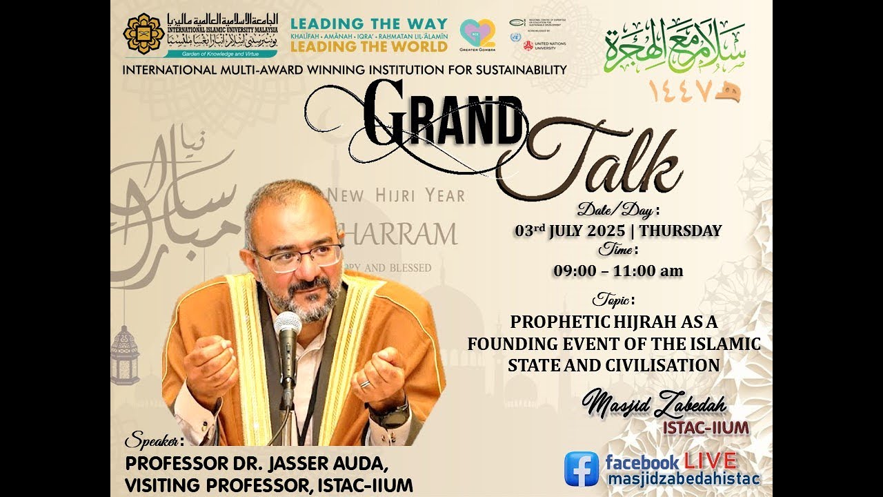 GRAND TALK : TOPIC - PROPHETIC HIJRAH AS A FOUNDING EVENT OF THE ISLAMIC STATE AND CIVILISATION