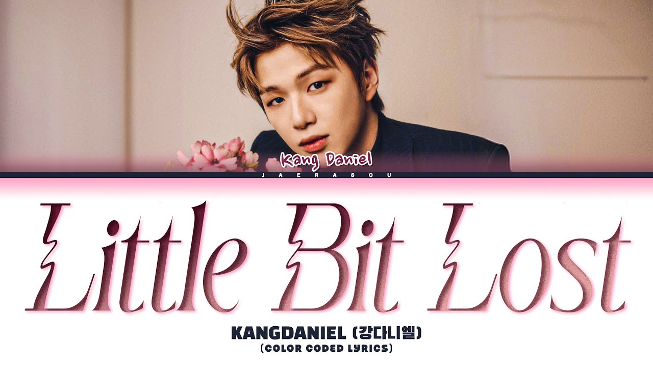 KANGDANIEL Little Bit Lost Lyrics (강다니엘 Little Bit Lost 가사)