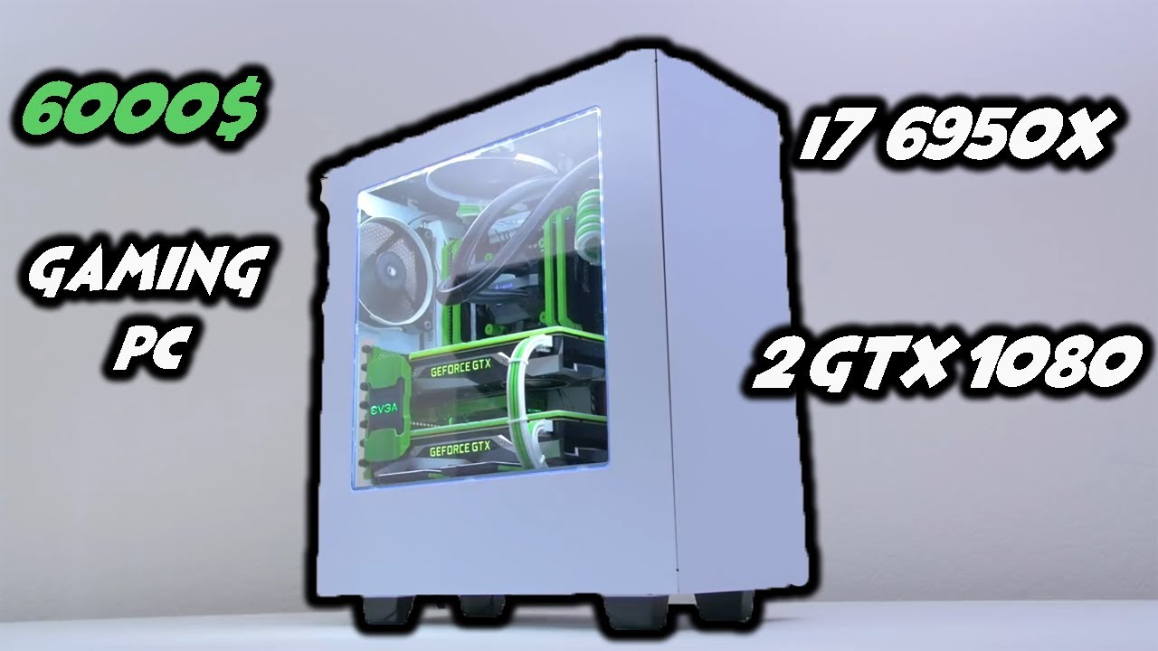 EPIC 6000$ GAMING PC BUILD I7 6950X 2 GTX 1080