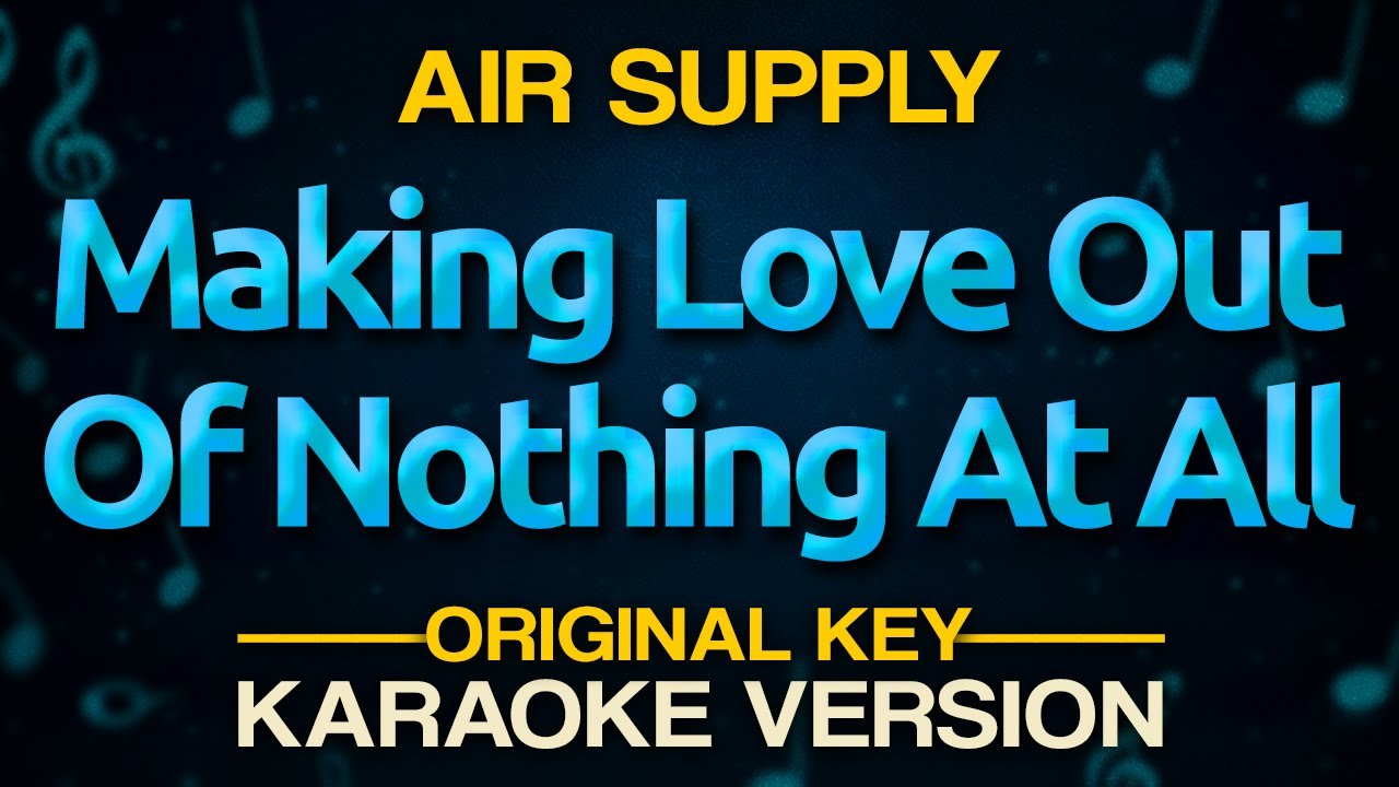 MAKING LOVE OUT OF NOTHING AT ALL - Air Supply (Karaoke Version) High Quality