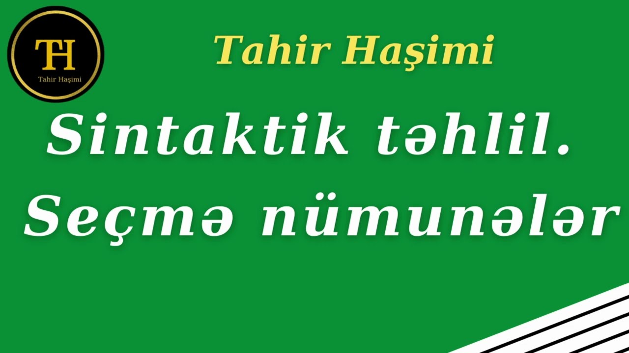 Sintaktik təhlil. Seçmə nümunələr. Tahir Haşimi. Azərbaycan dili.  055-975-96-46. MİQ, Sertifikasiya