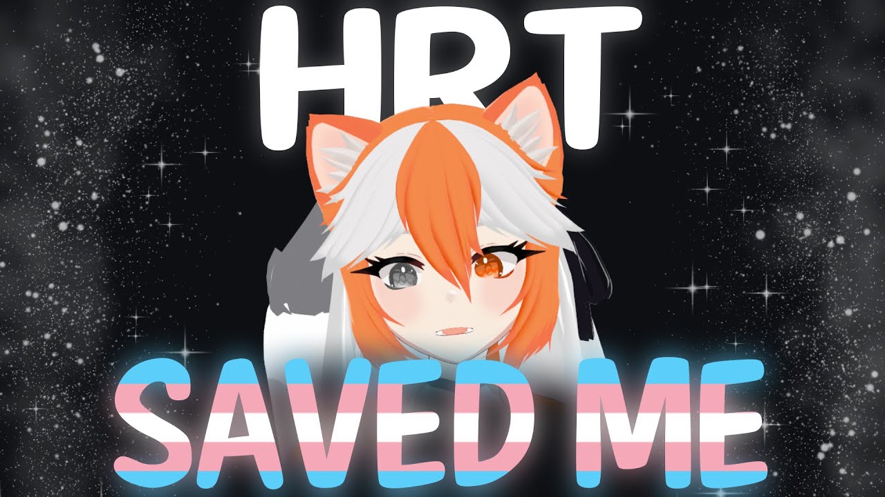 I'm 2 Years on HRT, it saved my life