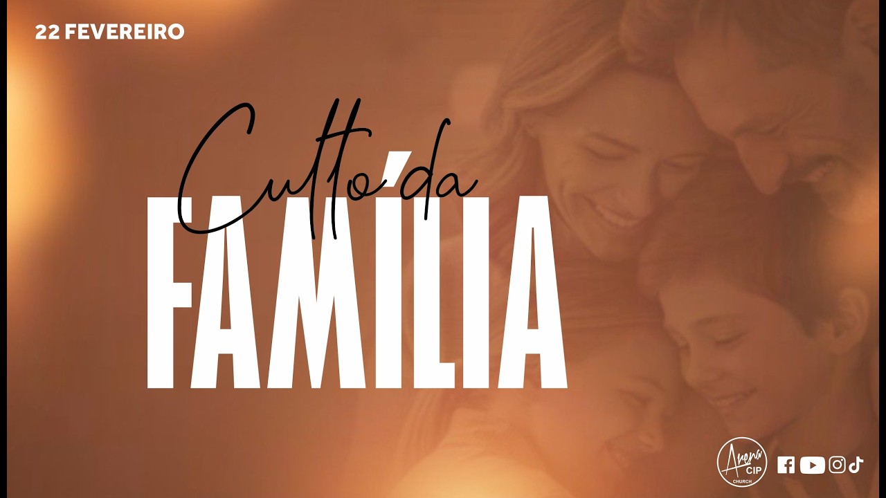 CULTO DA FAMÍLIA (22/02/2026) - Manhã