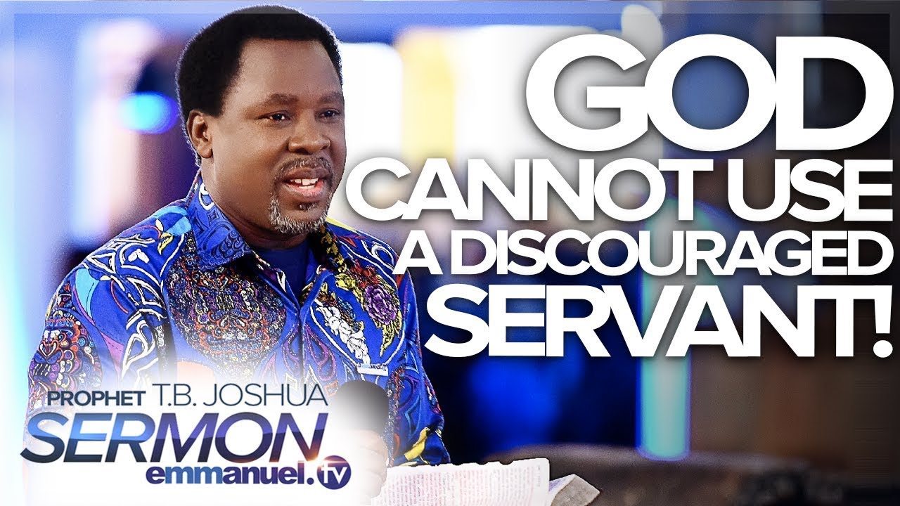 GOD CANNOT USE A DISCOURAGED SERVANT | Prophet T.B Joshua Sermon #TBJoshua #Emmanueltv #Scoan