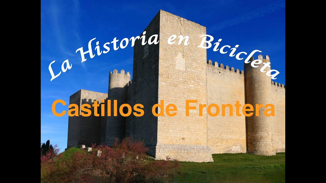 Castillos de Frontera (La Historia en Bicicleta)