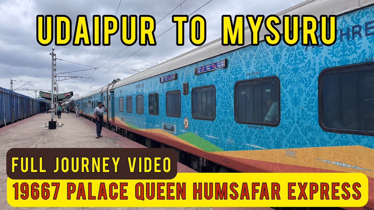 Full Journey Report | 19667 Palace Queen Humsafar Express | Udaipur City - Mysuru Jn