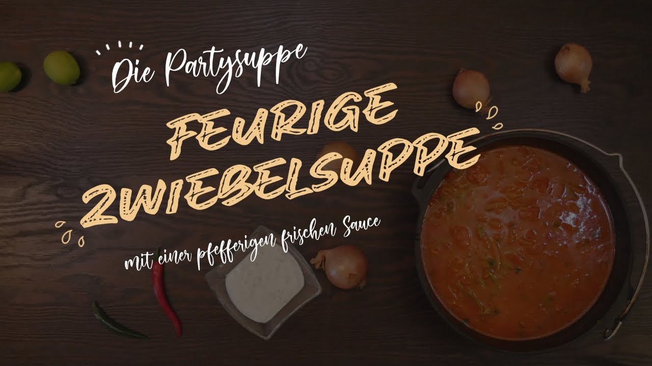 Partysuppe  - Feurige Zwiebelsuppe mit einer pfefferigen frischen Sauce