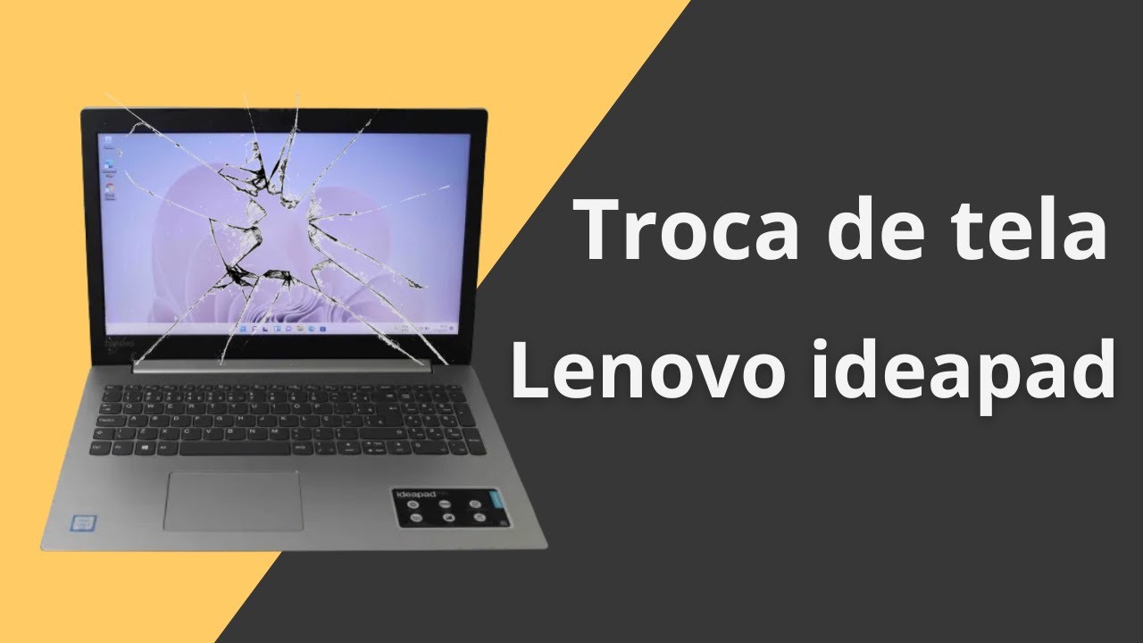 Como trocar a Tela Lenovo Ideapad (310,320,330 )