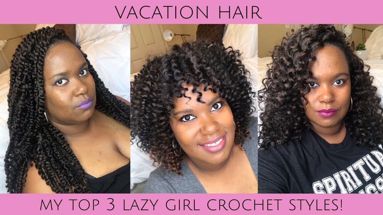 Vacation Hair | My Top 3 Lazy Girl Crochet Styles | Low Maintenance