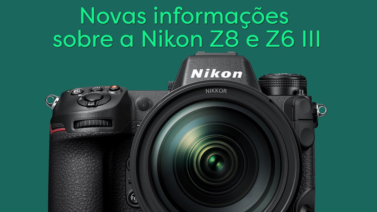 Novas informações sobre a Nikon Z8 e Z6 III