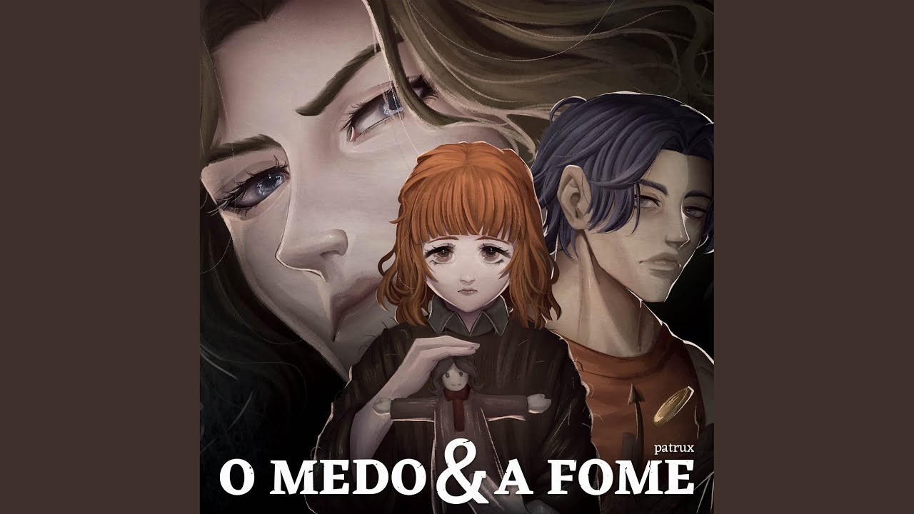 O Medo & A Fome