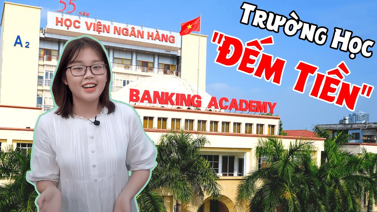 Thích Học Toán Thi Trường Nào? | Review Học Viện Ngân Hàng