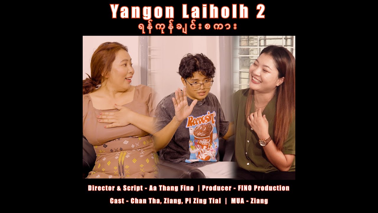 Yangon Laiholh 2 - FINO Lai Capo Film Thar