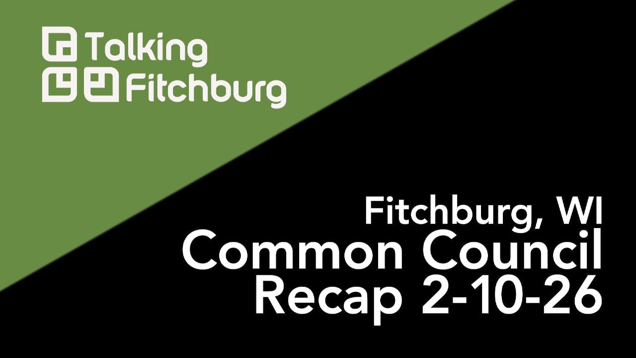 Fitchburg, WI Common Council Recap 2-10-26