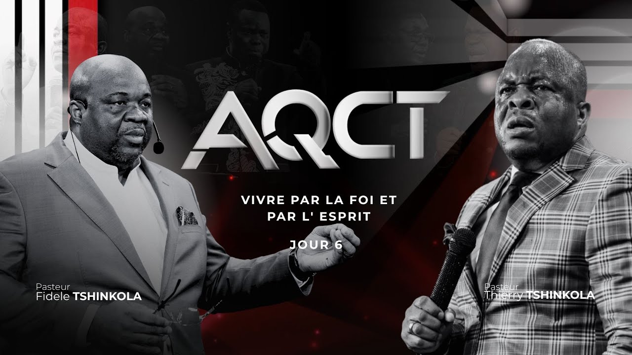 AQCT 2025 JOUR 6 :: PST THIERRY TSHINKOLA & PST FIDÈLE TSHINKOLA - VIVRE PAR LA FOI ET PAR L' ESPRIT
