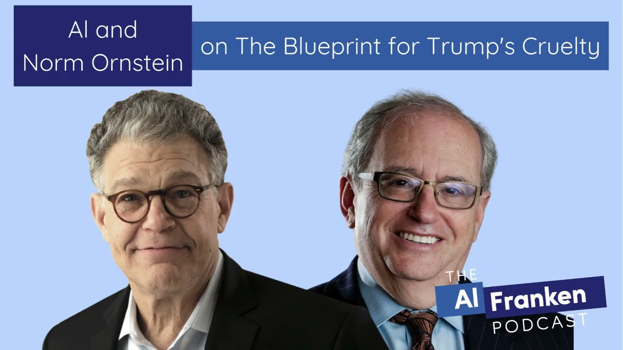 Al and Norm Ornstein on The Blueprint for Trump's Cruelty