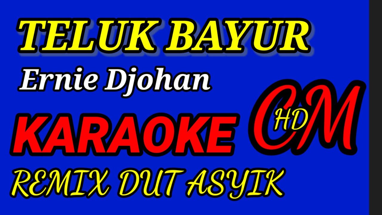 Karaoke Teluk Bayur,Ernie Djohan,Remix Dut Asyik