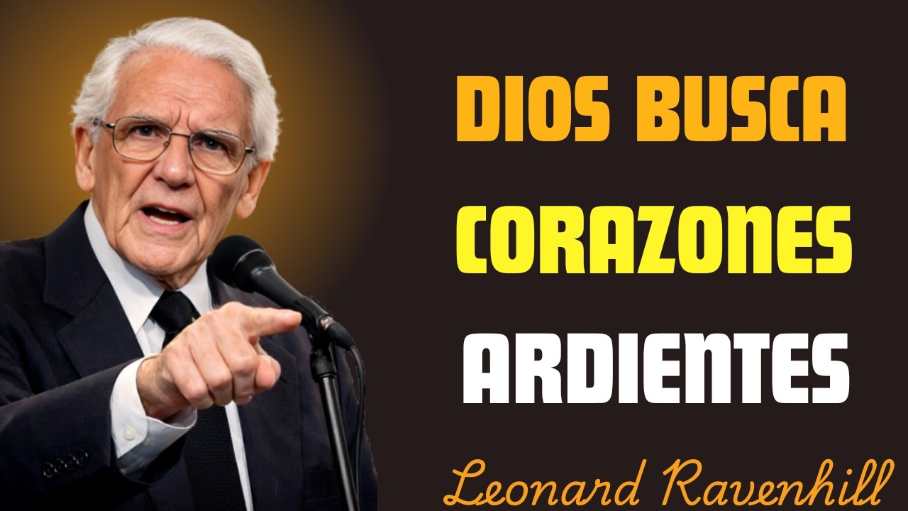 DIOS BUSCA CORAZONES ARDIENTES | leonard ravenhill