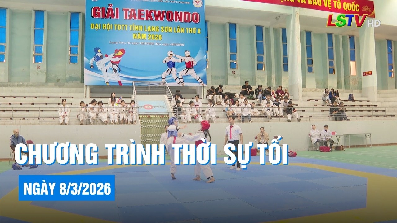 Chương trình thời sự tối ngày 8/3/2026 | Tin tức thời sự Lạng Sơn hôm nay | LSTV