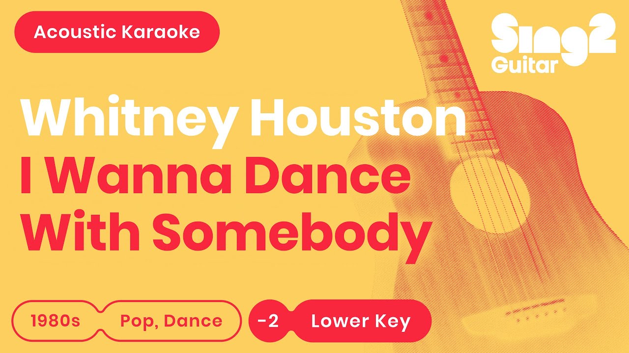 Whitney Houston - I Wanna Dance With Somebody (Lower Key) Karaoke Acoustic