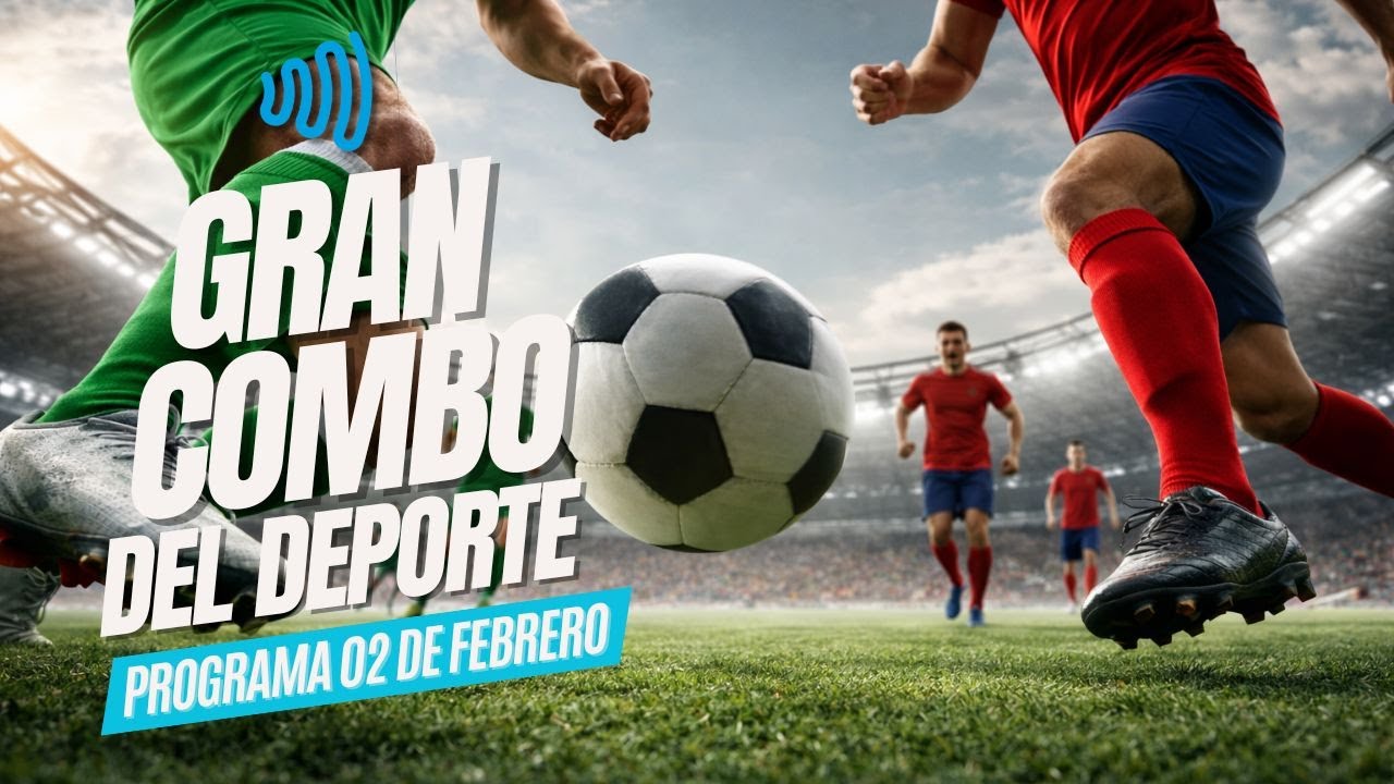 💚🤍⚽ EL GRAN COMBO DEL DEPORTE 02 FEBRERO 2026 ❤️💙⚽