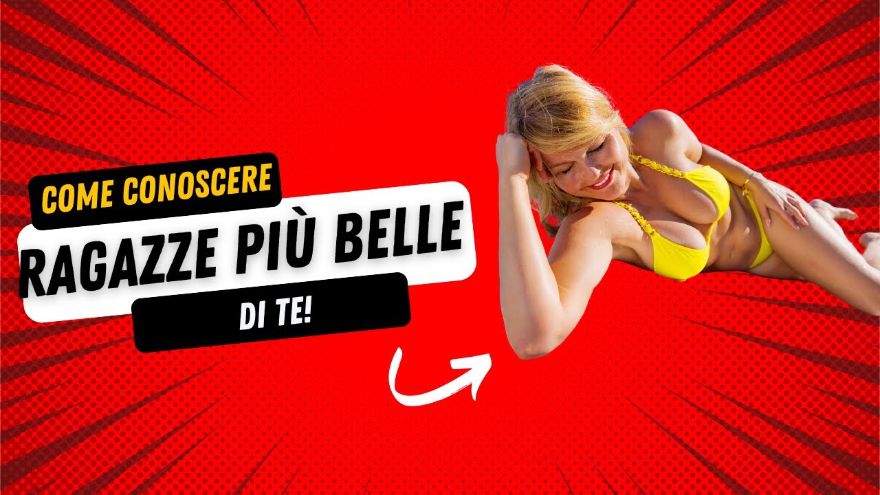 Come Conoscere Ragazze Più Belle Di Te (Anche Se Non Ti Senti All'Altezza)