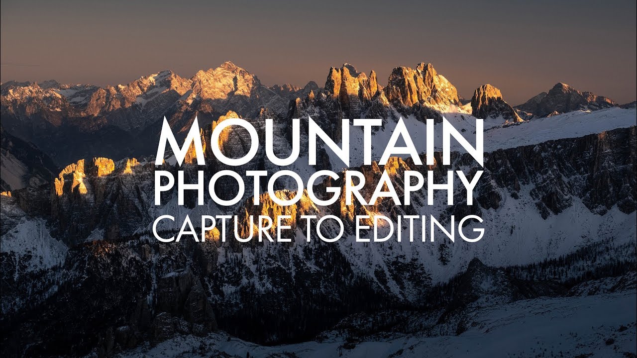 Mountain Photography - Capture to Editing