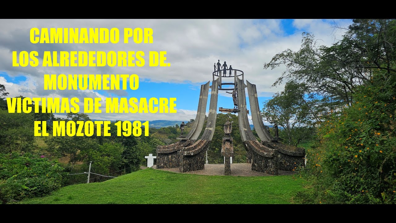 Caminando por Monumento a Las VICTIMAS de la MASACRE EL MOZOTE