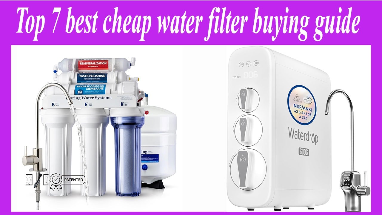 Top 7 best cheap water filter buying guide