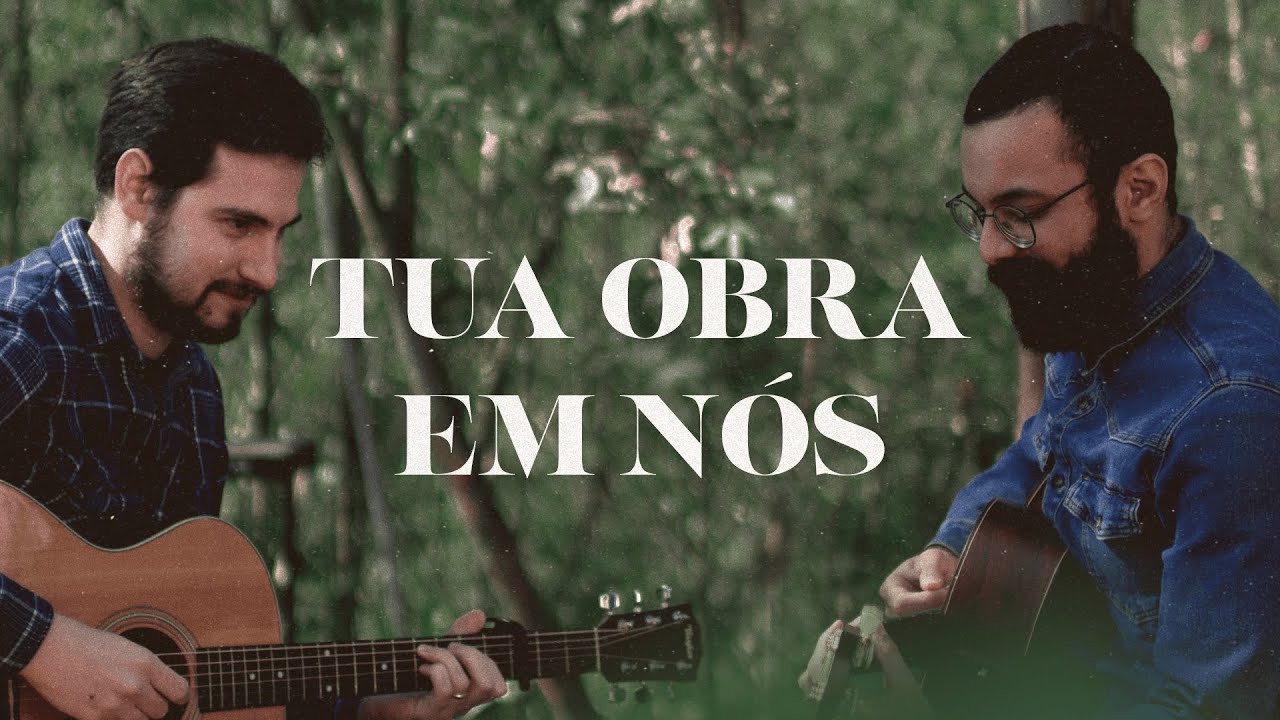 Tua Obra em N&oacute;s - Clipe Oficial