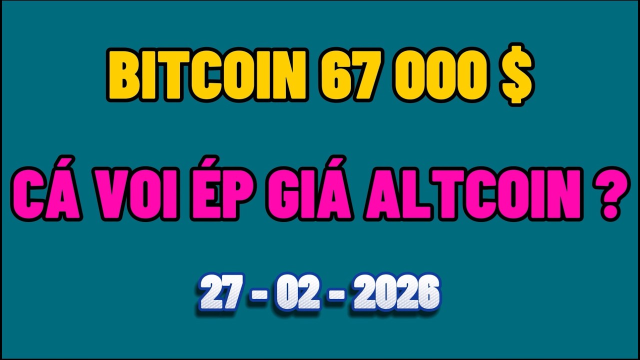 Phân Tích Xu Hướng Bitcoin Hôm Nay & Cập Nhật Thị Trường Crypto Ngày 27/02/2026