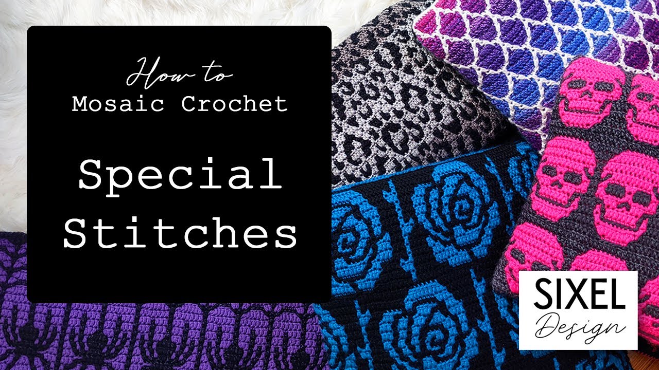 How to do Special Stitches in Mosaic Crochet | Sixel Design
