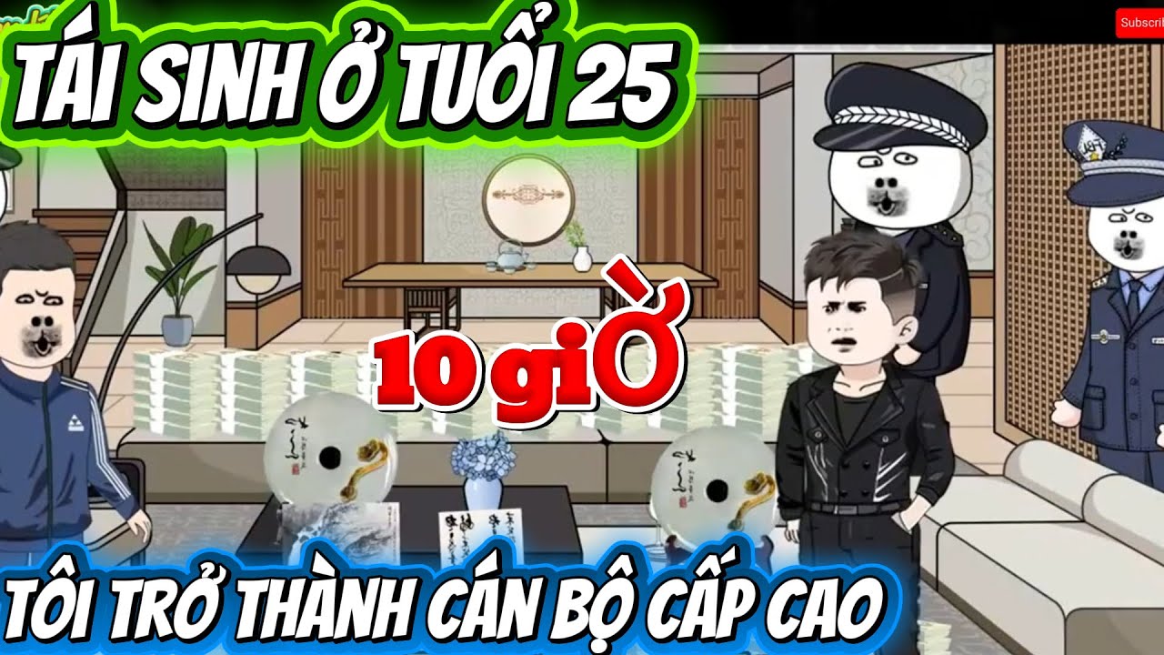 TÁI SINH Ở TUỔI 25 . TÔI TRỞ THÀNH CÁN BỘ CẤP CAO . FULL DÀI