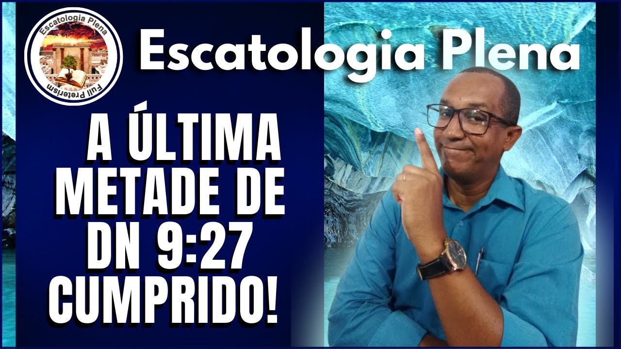 ✅A Última Metade de Daniel 9:27 Cumprido!