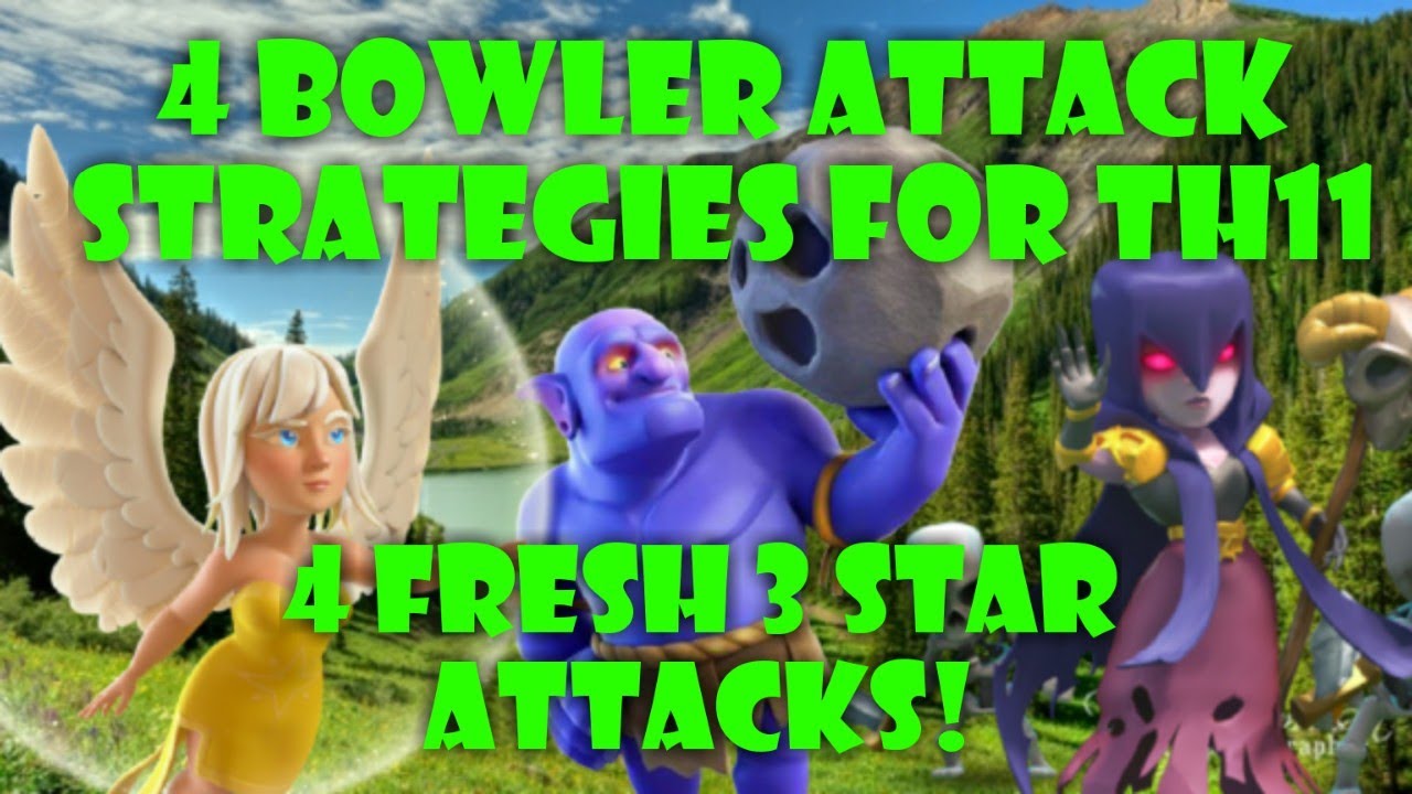 4 DIFFERENT TH11 BOWLER ATTACK STRATEGIES! CLASH OF CLANS