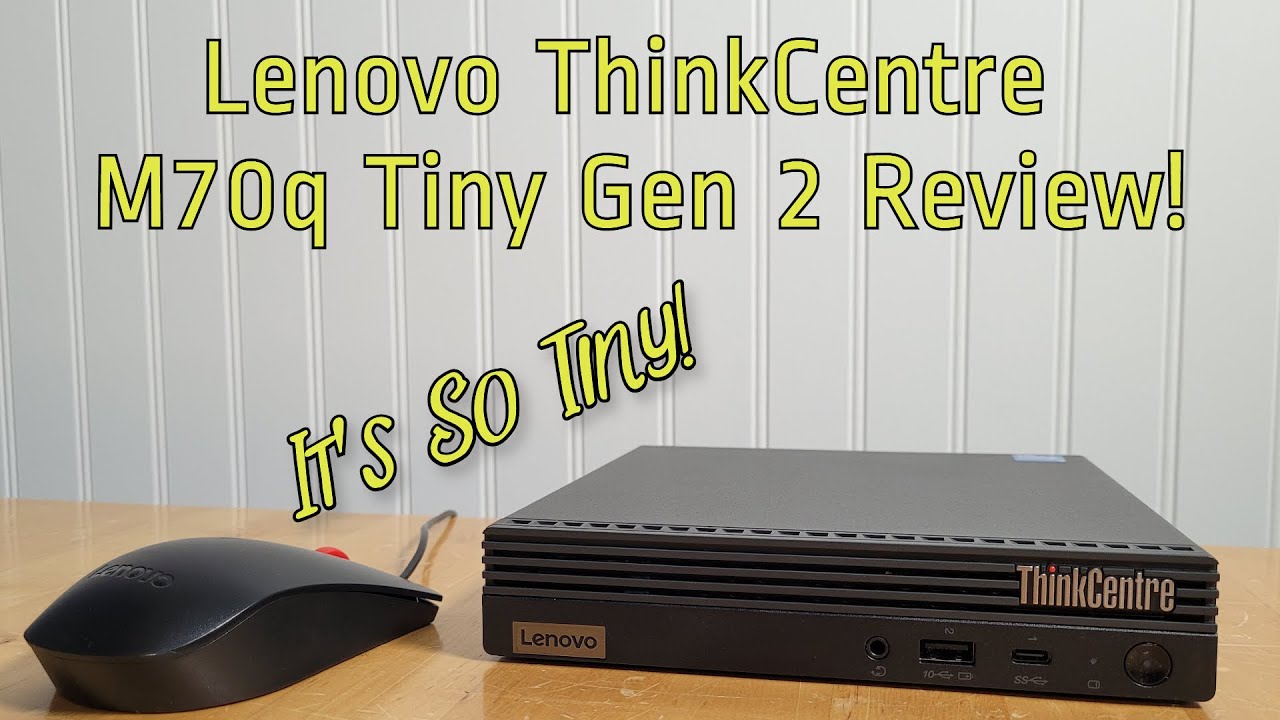 Lenovo ThinkCentre M70q Tiny Gen 2 Review with Benchmarks and a Look Inside
