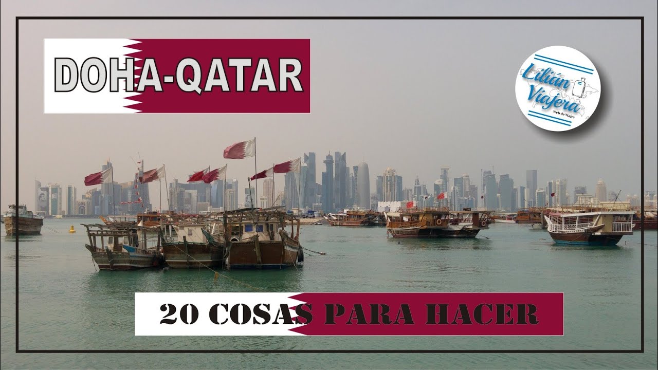 Qué hacer en Doha, QATAR. Más de 20 lugares para conocer / por Lilián Viajera