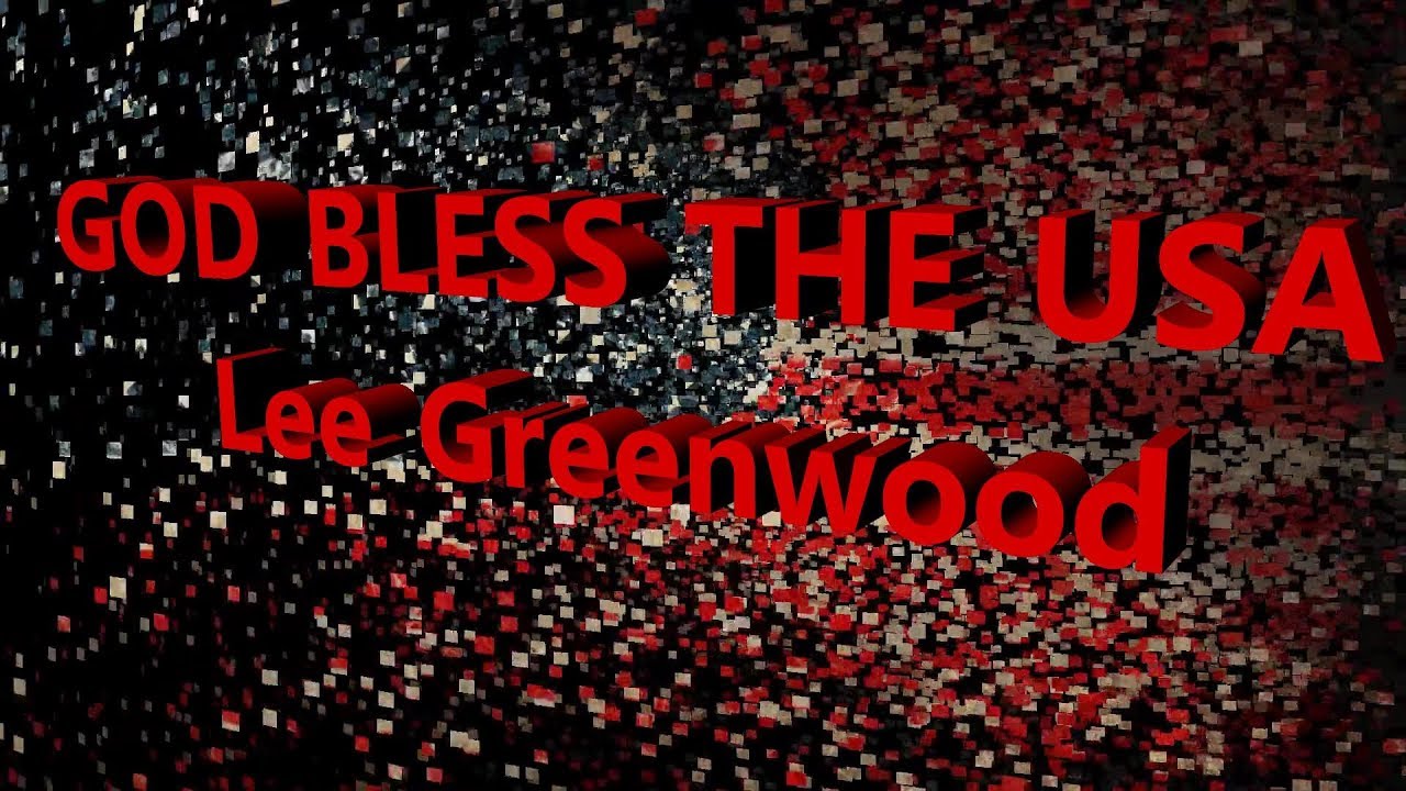 God Bless The USA - Lee Greenwood - with lyrics