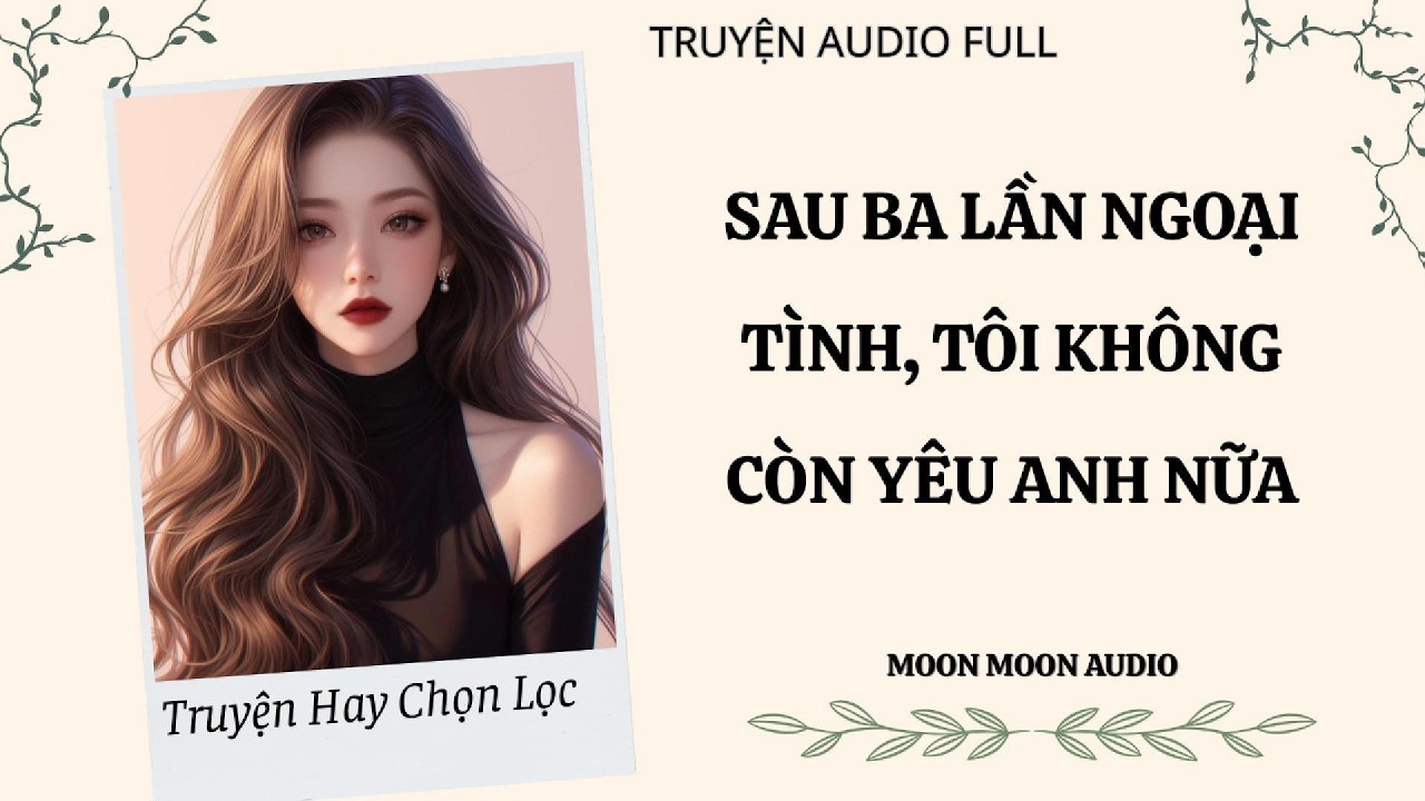 SAU BA LẦN NGOẠI TÌNH, TÔI KHÔNG CÒN YÊU ANH NỮA