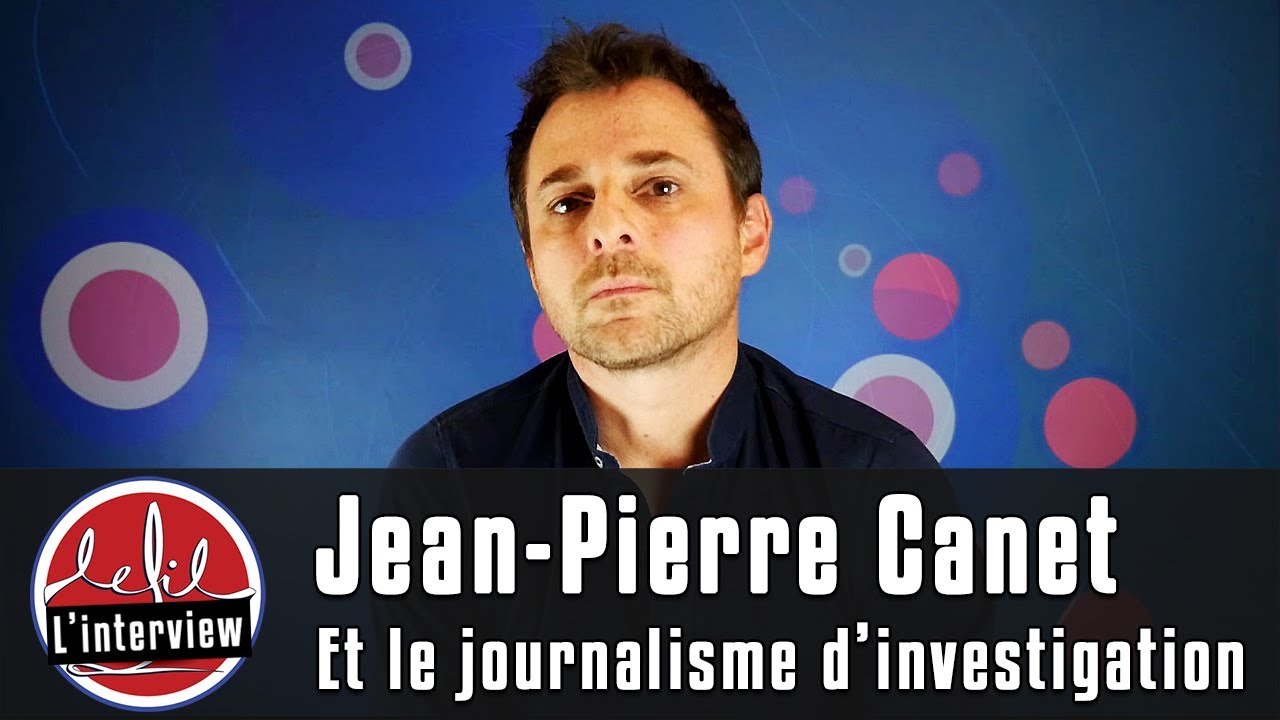Interview #2 : Jean-Pierre Canet et le journalisme d'investigation