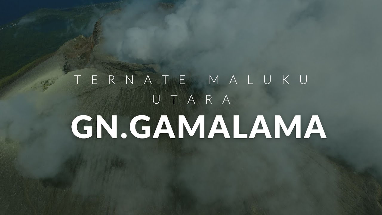 PENDAKIAN GUNUNG GAMALAMA 1715 MDPL || TERNATE MALUKU UTARA
