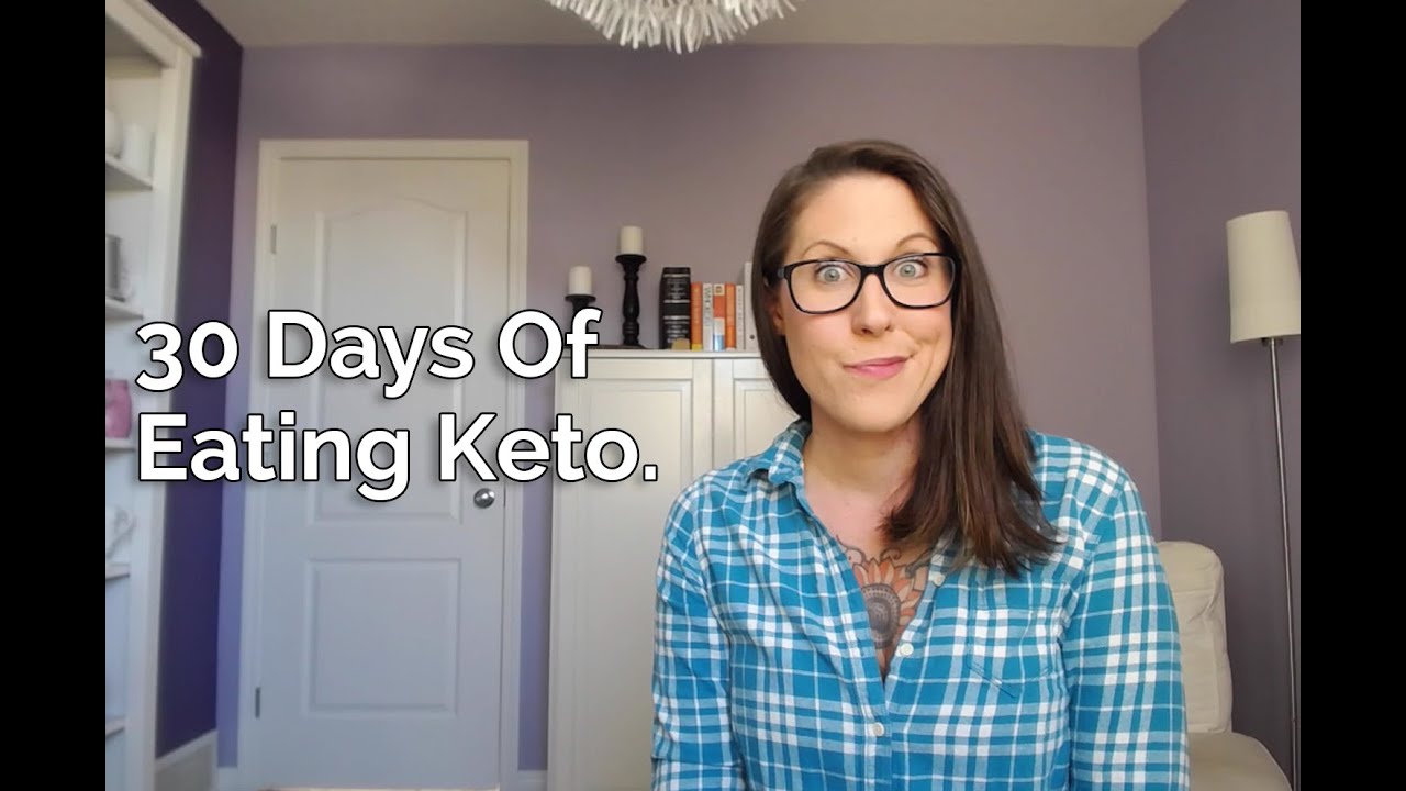 First 30 Days Of Eating Keto.