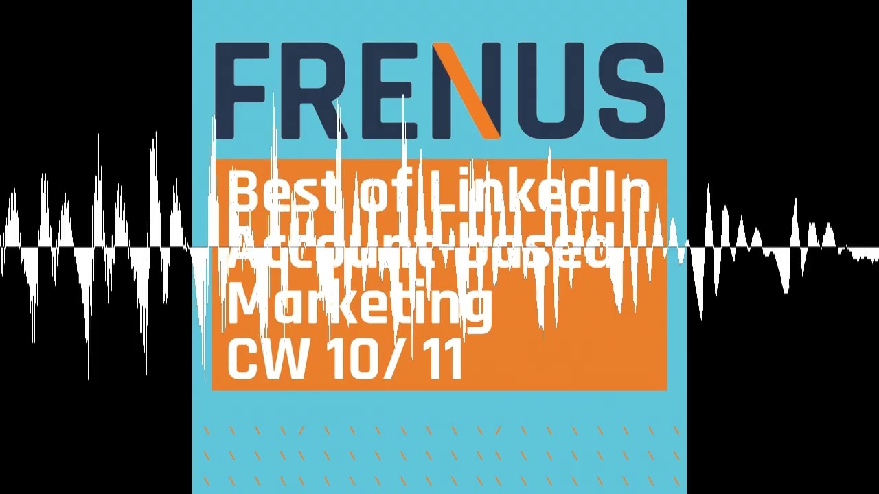 Best of LinkedIn: Account-based Marketing CW 10/ 11 - Best of LinkedIn: Strategic B2B Marketing