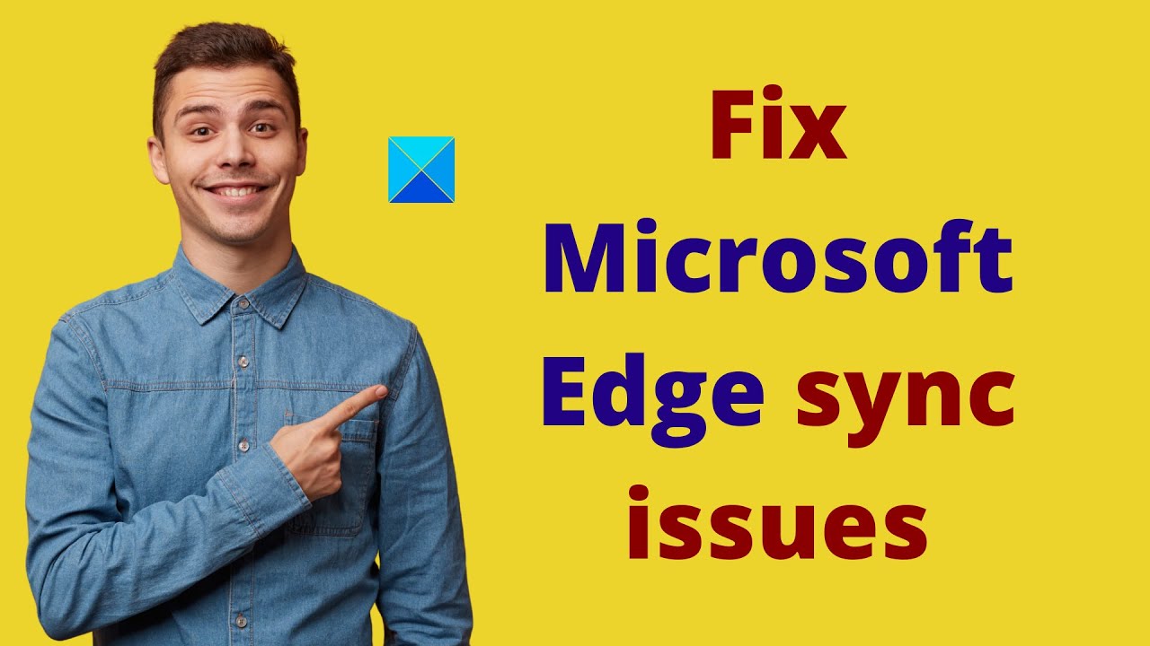Устранение проблем с синхронизацией в Microsoft Edge на Windows 11/10