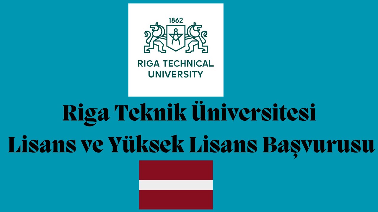 Letonya Riga Teknik Üniversitesinde lisans ve Yüksek Lisans Başvurusu Nasıl Yapılır ?