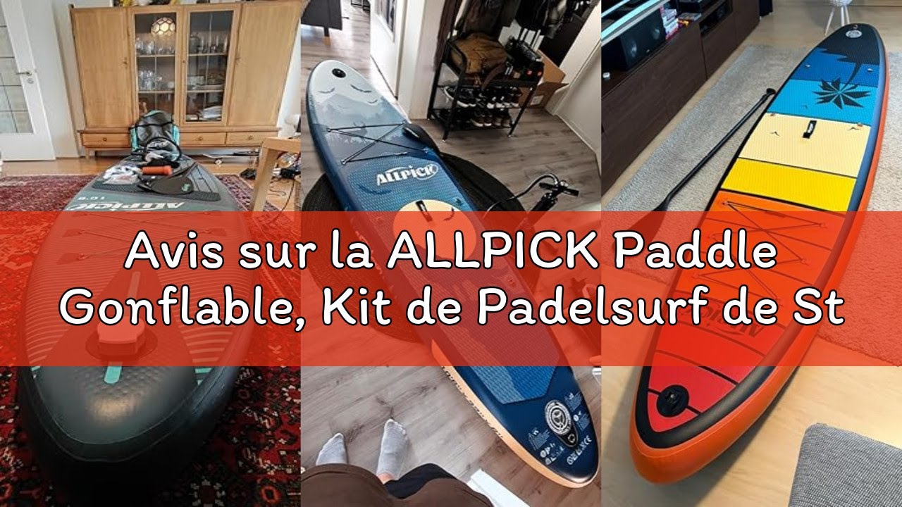 Avis sur la ALLPICK Paddle Gonflable, Kit de Padelsurf de Stand Up Paddle Sup Gonflable de 320 cm, a