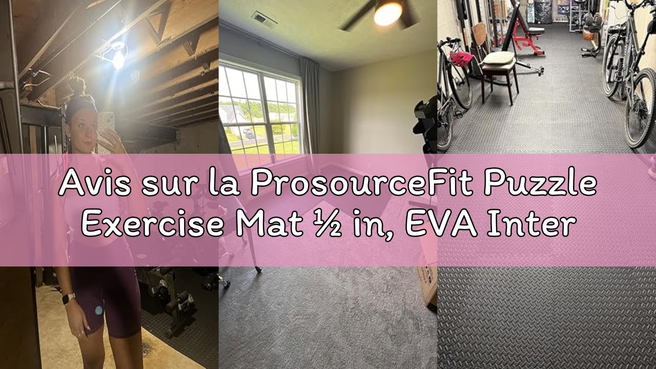 Avis sur la ProsourceFit Puzzle Exercise Mat ½ in, EVA Interlocking Foam Floor Tiles for Home Gym, M
