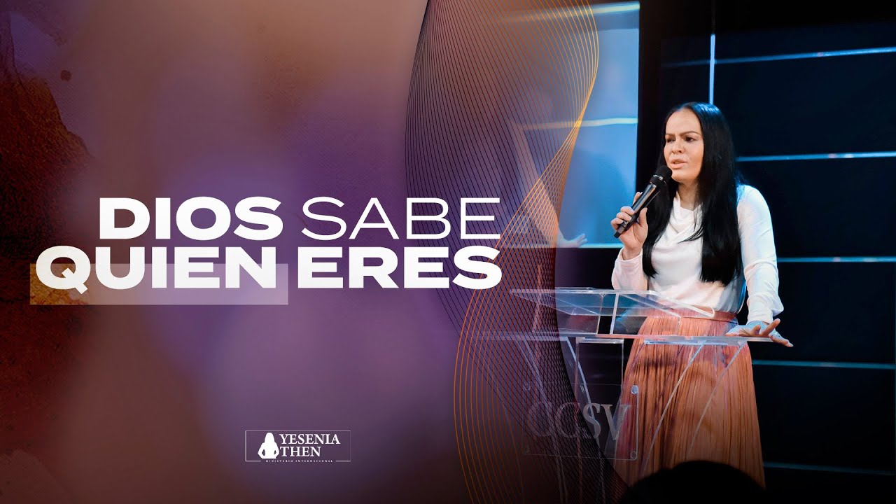 DIOS SABE QUIÉN ERES |   ► Pastora Yesenia Then