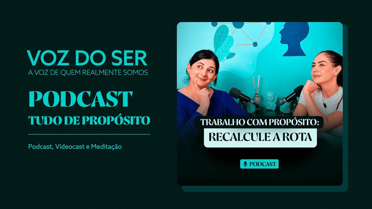 Recalcule a rota | Trabalho com Propósito - Tudo de Propósito Podcast