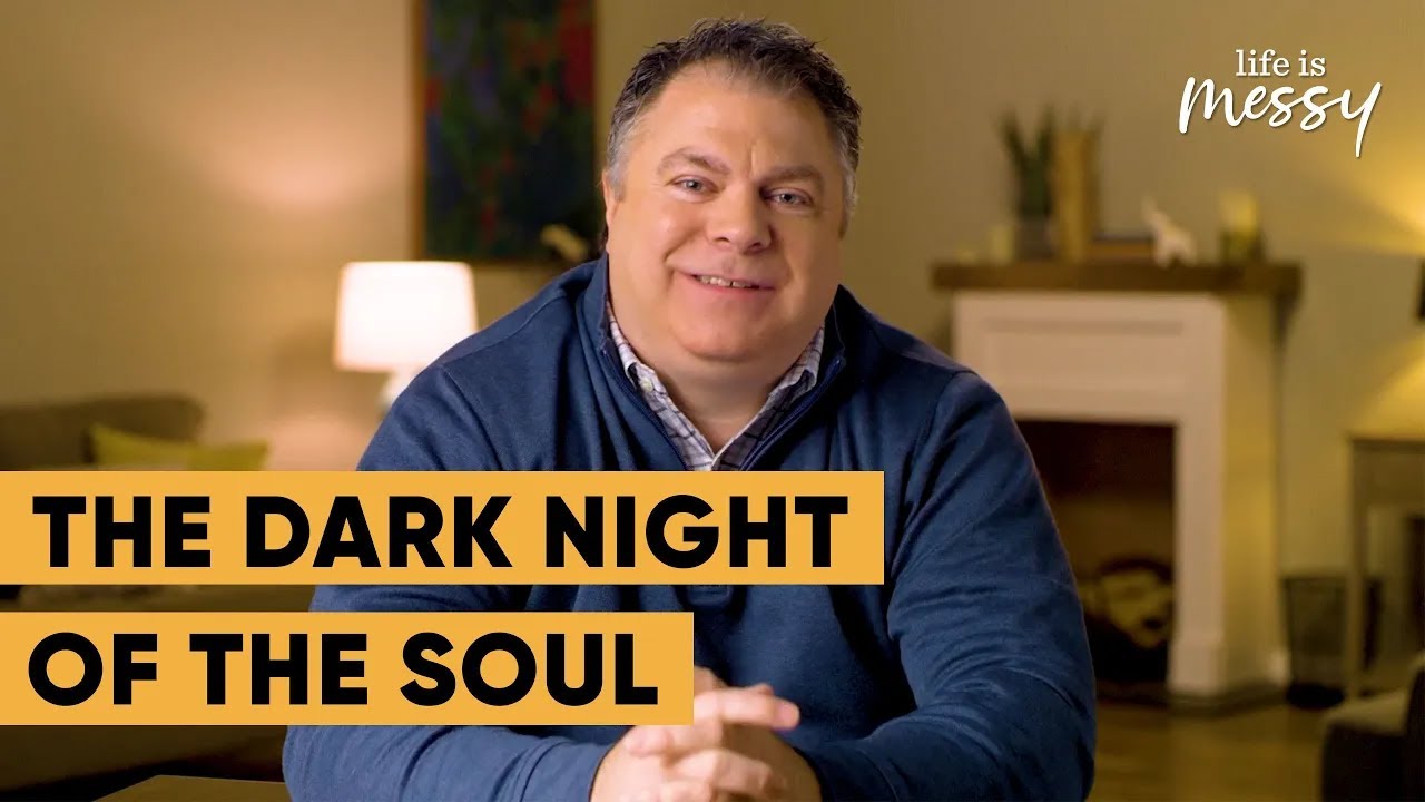 The Dark Night of the Soul - Matthew Kelly - Life is Messy